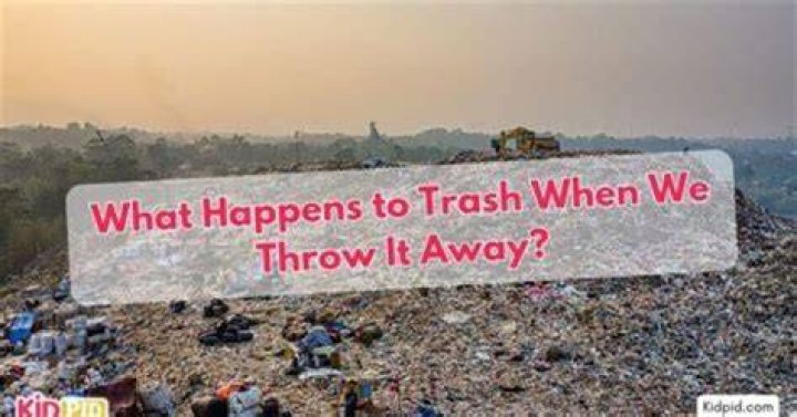 What happens when you throw away garbage?