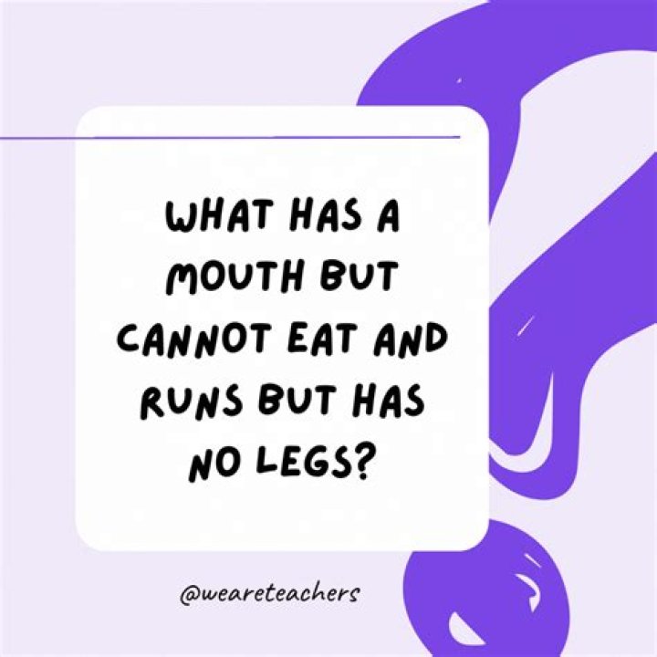 What has a mouth but Cannot?