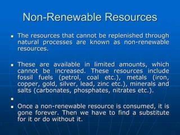 What is a resource that Cannot easily be replenished by natural processes?